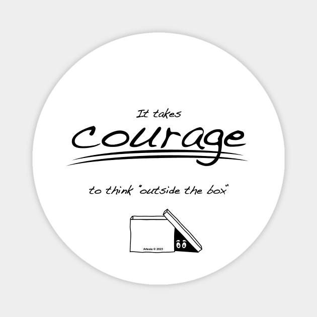 It Takes COURAGE... Magnet by jrolland